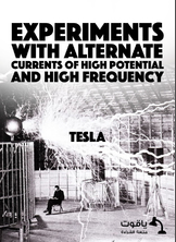 Experiments with Alternate Currents of High Potential and High Frequency Experiments with Alternate Currents of High Potential and High Frequency