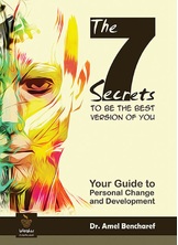 The 7 Secrets to Be the Best Version of You The 7 Secrets to Be the Best Version of You